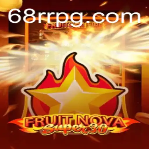Exploring the Exciting World of FruitrNovaSupe30 and the Fascinating 68rr